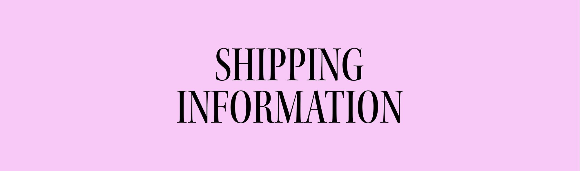 SHIPPING INFORMATION 
